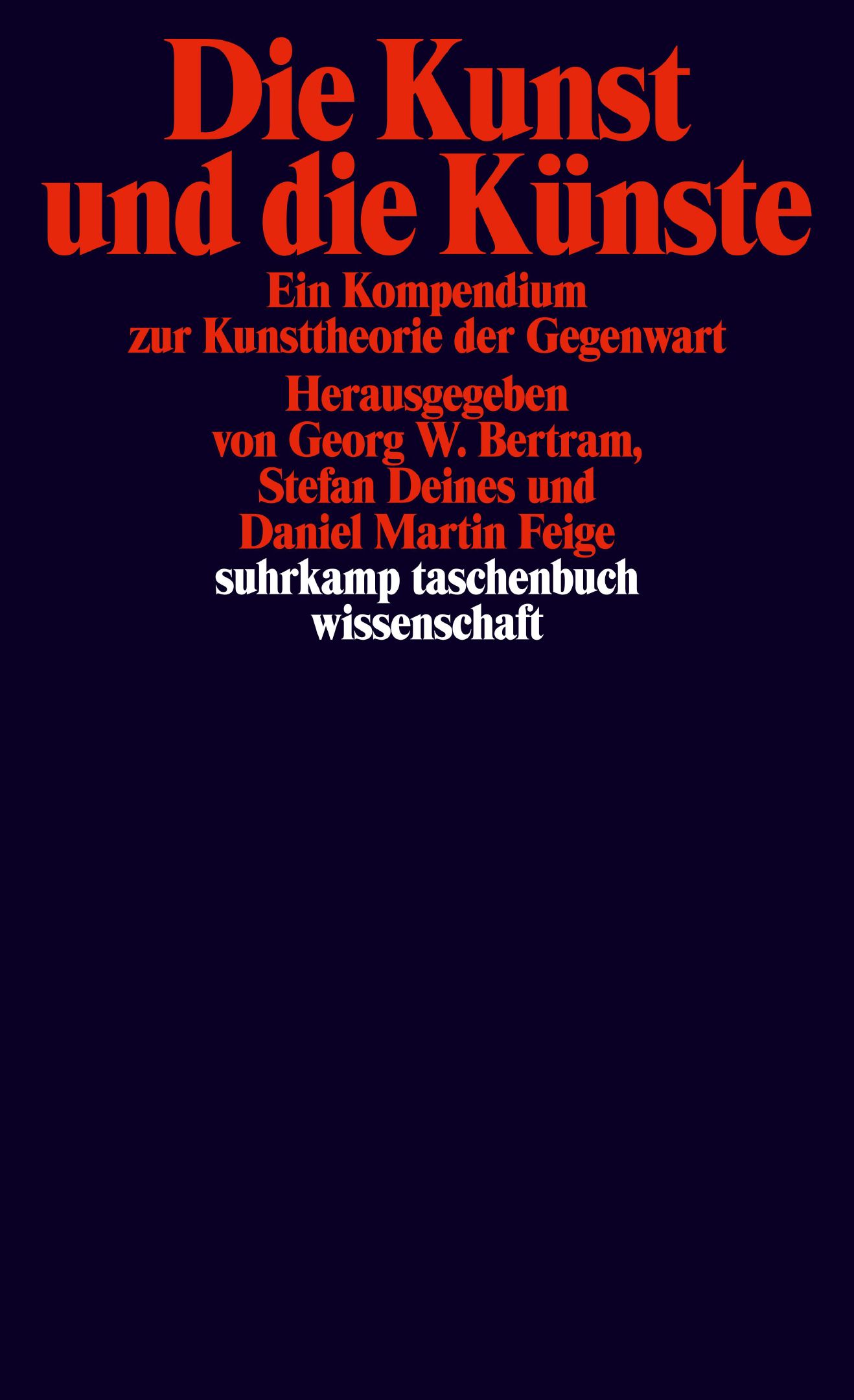 Abb.: Cover „Die Kunst und die Künste. Ein Kompendium zur Kunsttheorie der Gegenwart“, herausgegeben von Georg W. Bertram, Stefan Deines und Daniel Martin Feige