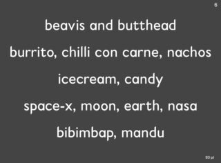 Weißer Text auf dunkelgrauem Hintergrund mit Phrasen wie „Beavis and Butthead“, „Foods“, „Space X“, „Mond“, „Erde“, „Nasa“ und endend mit „Bibimbap“, „Mandu“. Die Zahl 6 steht in der oberen rechten Ecke.