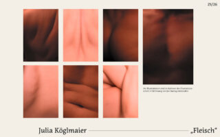 Ein Raster aus sieben Nahaufnahmen und abstrakten Fotografien menschlicher Haut in warmen Tönen, mit dem Titel „Fleisch“ von Julia Köglmaier unten und einem kurzen Text auf Deutsch auf der rechten Seite.