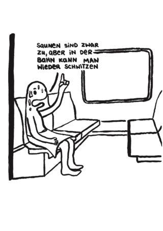 Eine Person sitzt schwitzend auf einem Zugsitz und zeigt nach oben. Der deutsche Text lautet: „Saunen sind geschlossen, aber im Zug kann wieder geschwitzt werden.“.