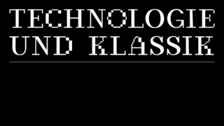 Weißer Text auf schwarzem Hintergrund lautet „TECHNOLOGIE UND KLASSIK“ in einer Mischung aus pixeligen und Standardschriften, durch eine dünne horizontale Linie vom unteren Leerraum getrennt.