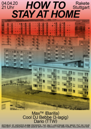 Plakat mit einem verblassten Bild eines Wohnkomplexes, das eine Online-Veranstaltung mit dem Titel „How to Stay at Home“ am 4. April 2020 bei Rakete Stuttgart mit drei DJs ankündigt.