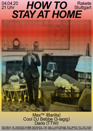 Ein Mann steht mit einem Telefon in der Hand in einem Wohnzimmer, umgeben von Möbeln und einer Lampe. Der Plakattext wirbt für ein Online-DJ-Event mit dem Titel „How to Stay at Home“ am 4. April 2020 in Stuttgart.