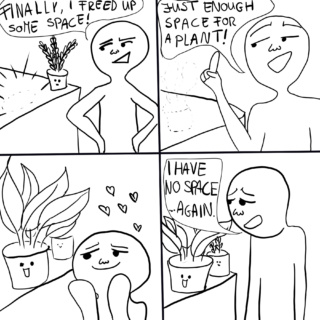 Ein Comic mit vier Bildern, der eine Person zeigt, die Platz für eine Pflanze schafft, Freude daran hat, aber aufgrund der Vermehrung der Pflanzen schnell wieder keinen Platz mehr hat.