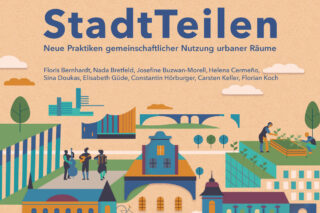 Plakat mit dem Titel „StadtTeilen“ und Untertitel zu neuen Praktiken gemeinschaftlicher Stadtraumnutzung, mit illustrierten Stadtszenen und einer Namensliste der Mitwirkenden.