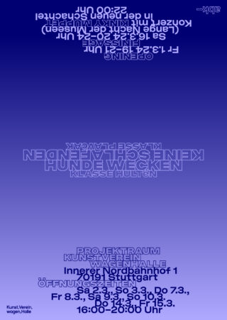 Blaues Poster mit Farbverlauf und weißem Text in deutscher Sprache, teilweise auf dem Kopf stehend, mit Veranstaltungsdetails wie Datum, Uhrzeit und Ort für ein Kunstprojekt im Kunst.Verein Wagenhalle.