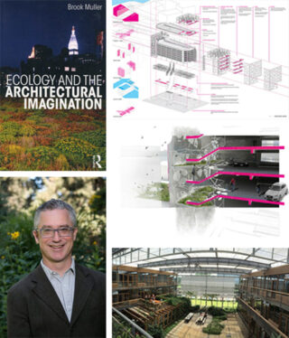 Collage mit dem Buch „Ecology and the Architectural Imagination“, Architekturdiagrammen, dem Inneren eines Gewächshauses und dem Porträt eines lächelnden Mannes mit Brille und Anzug.