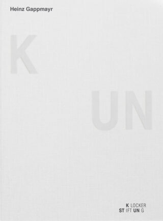Weißer Buchdeckel mit schwachen Buchstaben „K“ und „UN“, oben links der Name „Heinz Gappmayr“ und unten rechts „K LOCKER STIFTUNG“.