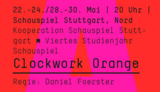 Rotes und rosa Grafikplakat mit schwarzem Text, das für „Clockwork Orange“ im Schauspiel Stuttgart unter der Regie von Daniel Foerster wirbt, mit aufgeführten Daten und Veranstaltungsdetails.