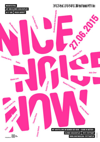 Poster mit großem rosa Text „NICE NOISE NOW“, Veranstaltungsdatum „27.06.2015“, Namen der Künstler und Angaben zum Kunstmuseum Stuttgart auf weißem Hintergrund.