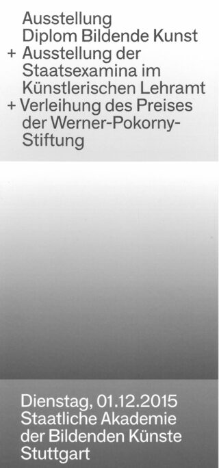 Plakat in deutscher Sprache zur Ankündigung einer Kunstdiplomausstellung, einer Staatsexamensausstellung und einer Preisverleihung, die am 1. Dezember 2015 an der Staatlichen Akademie Stuttgart stattfinden wird.