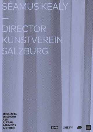 Plakat mit dem Text: „Séamus Kealy – Direktor Kunstverein Salzburg“ und Veranstaltungsdetails vor einem Hintergrund aus vertikalen grauen Streifen.