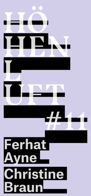 Poster mit großem weißem Text „Höhenluft #11“ und schwarzen Blöcken mit weißem Text, der „Ferhat Ayne Christine Braun“ auf hellviolettem Hintergrund zeigt.