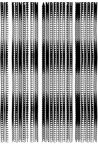 Vertikale Reihen verzerrter schwarzer Filmstreifen mit dem wiederholten deutschen Satz „Die Kunst einem anderen zu werden“ am oberen und unteren Bildrand.