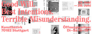 Ein grafisches Poster mit rotem Text, auf dem „Guter Wille, beste Absichten: Schreckliches Missverständnis“ im Kunstbezirk Stuttgart mit Daten und Öffnungszeiten über einer Collage aus Schwarzweißbildern steht.