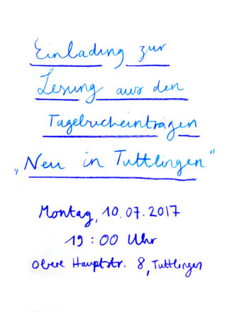 Handschriftliche deutsche Einladung zur Leseveranstaltung „Neu in Tuttlingen“ am Montag, 10. Juli 2017, 19:00 Uhr, Obere Hauptstr. 8, Tuttlingen.