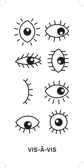 Ein Satz von acht stilisierten schwarz-weißen Augenillustrationen ist vertikal über dem Text „VIS-À-VIS“ auf weißem Hintergrund angeordnet.