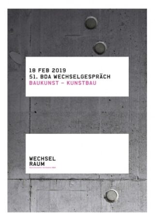 Plakat zur 51. BDA-Wechselgespräch-Veranstaltung am 18.02.2019 mit dem Titel „Baukunst – Kunstbau“ mit minimalistischen weißen Textfeldern auf Betongrund.