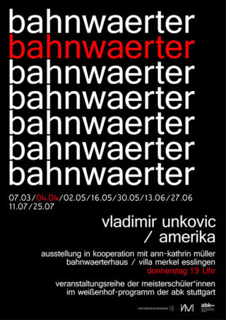 Plakat mit dem wiederholten Wort „Bahnwärter“ in Weiß und einem in Rot, Veranstaltungsdetails zur Ausstellung von Vladimir Unkovic im Bahnwärterhaus, Stuttgart, mit Datum und Uhrzeit in deutschem Text.