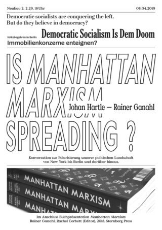 Schwarzweißes Veranstaltungsplakat mit fettgedrucktem Text mit der Frage „Verbreitet sich der Manhattan-Marxismus?“ und Einzelheiten eines Gesprächs mit Johan Hartle und Rainer Ganahl in Berlin.