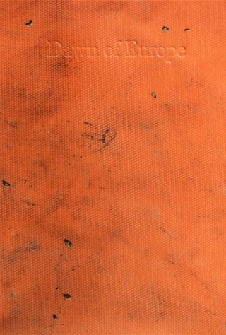 Ein orangefarbener Bucheinband mit Struktur, sichtbaren dunklen Flecken und dem geprägten Titel „Dawn of Europe“ oben.