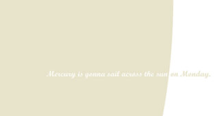 Cremefarbener Hintergrund mit einem gebogenen weißen Rand auf der rechten Seite. Der Text in Schreibschrift lautet: „Merkur wird am Montag vor der Sonne vorbeiziehen.“.