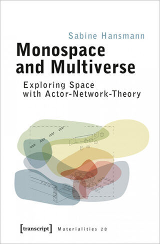 Buchcover von „Monospace und Multiversum: Erkundung des Weltraums mit der Akteur-Netzwerk-Theorie“ von Sabine Hansmann mit abstrakten geometrischen Formen und dem Logo des Verlags unten.