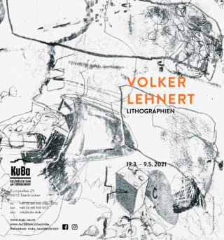 Plakat zur Lithografie-Ausstellung von Volker Lehnert im KuBa, Saarbrücken, vom 19. März bis 9. Mai 2021, mit abstrakten Schwarz-Weiß-Kunstwerken und Veranstaltungsdetails.