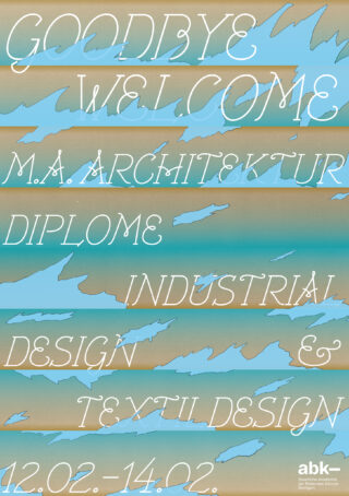 Strukturierter blauer Hintergrund mit weißem handgeschriebenem Text: „GOODBYE WELCOME M.A. ARCHITEKTUR DIPLOME INDUSTRIAL DESIGN & TEXTILDESIGN 12.02.-14.02.“ abk-Logo in der unteren rechten Ecke.