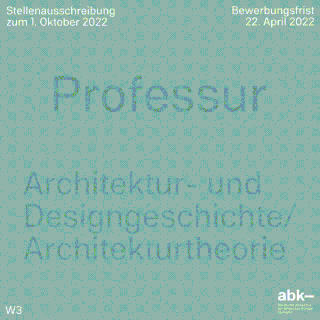 Hellgrüne Stellenausschreibung für eine Professur für Architektur- und Designgeschichte/Architekturtheorie an der ABK mit Bewerbungsschluss 22. April 2022.