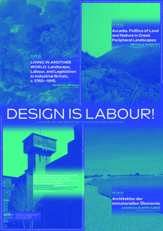 Ein Plakat in blau-grüner Farbgebung wirbt für eine Online-Vortragsreihe mit dem Titel „Design ist Arbeit!“ zu Themen aus Architektur, Design, Land und Wirtschaftsgeschichte.
