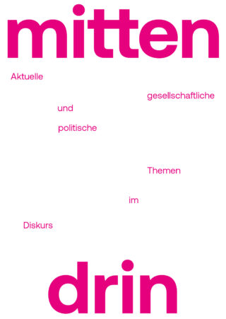 Auf dem großen magentafarbenen Text steht „mitten drin“, kleinere Wörter sind verstreut: „Aktuelle“, „gesellschaftliche“, „und“, „politische“, „Themen“, „im“, „Diskurs“. Weißer Hintergrund.