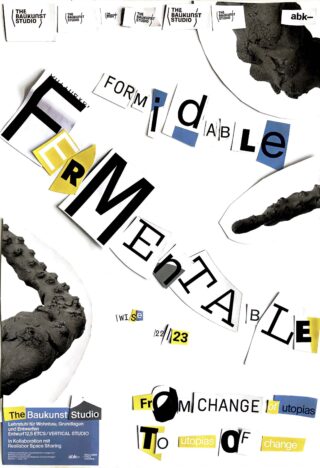 Ein Poster im Collage-Stil mit ausgeschnittenen Buchstaben „Formidable Fermentable: From Change to Utopias of Change“ und grauen Tonformen auf weißem Hintergrund. Veranstaltungsdetails finden Sie in der unteren linken Ecke.