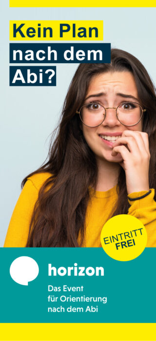 Eine junge Frau mit langen braunen Haaren und Brille wirkt unsicher und kaut an ihren Nägeln. Der deutsche Text wirbt für eine kostenlose Veranstaltung namens „horizon“ zur Orientierung nach dem Abitur.