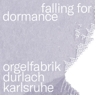 In weißem Kleinbuchstaben steht „falling for dormance“ und „orgelfabrik durlach karlsruhe“ auf einem strukturierten, diagonal linierten grau-weißen Hintergrund mit einem abstrakten Muster auf der rechten Seite.