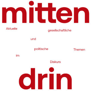 Großer roter Text lautet „mitten drin“, umgeben von kleineren Worten: „Aktuelle gesellschaftliche und politische Themen im Diskurs.“ Weißer Hintergrund, einfaches Layout.