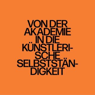 Schwarzer deutscher Text auf orangefarbenem Hintergrund lautet: „Von der Akademie in die künstlerische Selbstständigkeit.