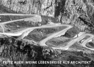 Eine kurvenreiche Bergstraße mit mehreren scharfen Kurven, dargestellt in Schwarzweiß; unten steht der Text „FRITZ AUER: MEINE LEBENSREISE ALS ARCHITEKT.“.