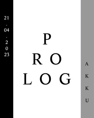 Veranstaltungsplakat mit dem Wort „PROLOG“ in großen Buchstaben, dem Datum „21.04.2023“ auf der linken Seite und dem vertikalen Text „AKKU“ auf einem grauen Balken auf der rechten Seite.