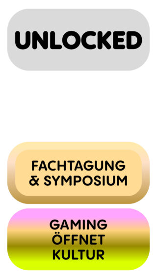Drei abgerundete rechteckige Schaltflächen mit dem Text: „UNLOCKED“ in Grau, „FACHTAGUNG & SYMPOSIUM“ in Beige und „GAMING ÖFFNET KULTUR“ in einem Farbverlauf aus Rosa, Gelb und Grün.