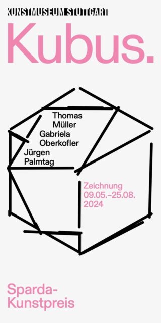 Plakat für die Ausstellung „Kubus“ im Kunstmuseum Stuttgart. Mit einem geometrischen Würfel, Künstlernamen, Daten (09.05.–25.08.2024) und dem Sparda-Kunstpreis in rosa und schwarzer Schrift auf weißem Hintergrund.