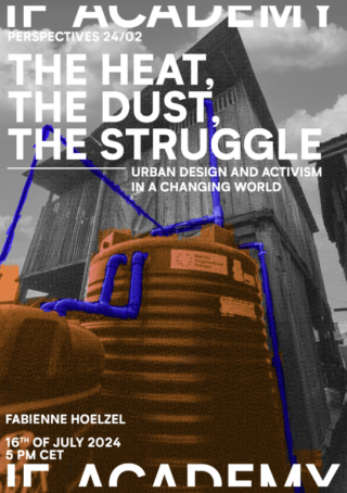 Plakat mit dem Titel „DIE HITZE, DER STAUB, DER KAMPF“ zum Thema Städtebau und Aktivismus, Veranstaltung von Fabienne Hoelzel am 16. Juli 2024, vor dem Hintergrund von Industriegebäuden.