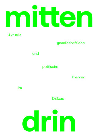 Grüner deutscher Text auf weißem Hintergrund lautet: „Mitten drin. Aktuelle gesellschaftliche und politische Themen im Diskurs.“ Wörter sind verstreut, mit „mitten“ und „drin“ in großer Schrift.