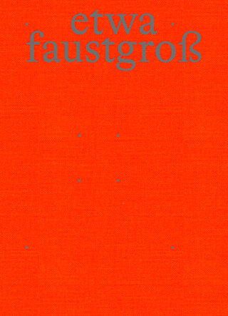 Ein leuchtend orangefarbener Buchumschlag mit den Worten „etwa faustgroß“ in großer blaugrauer Schrift oben. Der Rest des Umschlags ist schlicht mit ein paar kleinen Punkten.