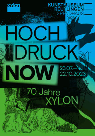 Plakat zur Ausstellung „HOCH DRUCK NOW: 70 Jahre XYLON“ im Kunstmuseum Reutlingen Spendhaus vom 23. Juli bis 22. Oktober 2023 mit geschichteten grafischen Kunstwerken.