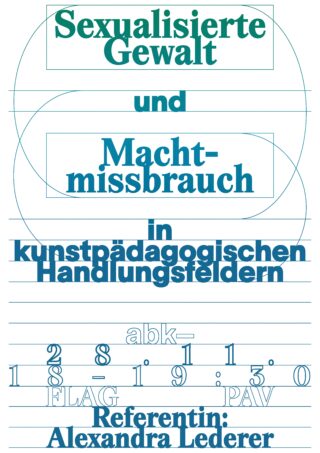 Textbasiertes Plakat in deutscher Sprache mit den Worten „Sexualisierte Gewalt und Machtmissbrauch in kunstpädagogischen Handlungsfeldern“, Veranstaltungsdetails und „Referentin: Alexandra Lederer“.