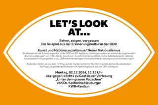 Veranstaltungsplakat mit dem Titel „LASST UNS SCHAUEN AUF…“ zum Thema Kunst und Nationalismus in der DDR mit Angaben zu einem Vortrag von Dr. Katharina Neuburger am 2. Dezember 2024 im KWR-Pavillon.