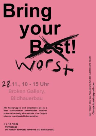 Ein Poster mit der fettgedruckten Aufschrift „Bring your Best!“, wobei „Best!“ durchgestrichen und durch „Worst!“ ersetzt wurde. Handschriftliche Veranstaltungsdetails und Galerieinformationen sind ebenfalls enthalten.
