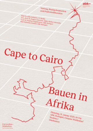 Plakat zur Veranstaltung „Cape to Cairo: Bauen in Afrika“ mit einer roten Routenlinie über einer Karte, auf der die Referenten und Veranstaltungsdetails bei ABK Stuttgart am 21. Januar 2023 aufgeführt sind.