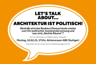 Veranstaltungsplakat mit einer Sprechblase auf orangefarbenem Hintergrund, das eine von Studierenden organisierte Diskussionsrunde mit dem Titel „Architektur ist politisch!“ am 10. Februar 2025 im ABK Stuttgart ankündigt.